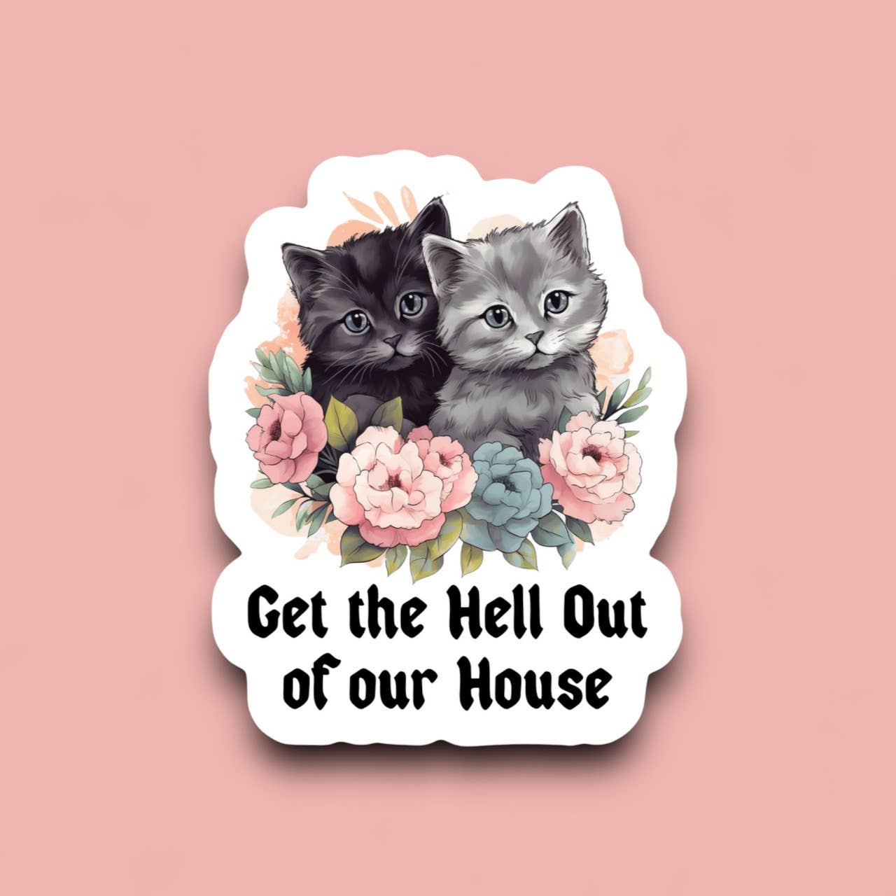 Get the H*ll Out of Our House Sticker