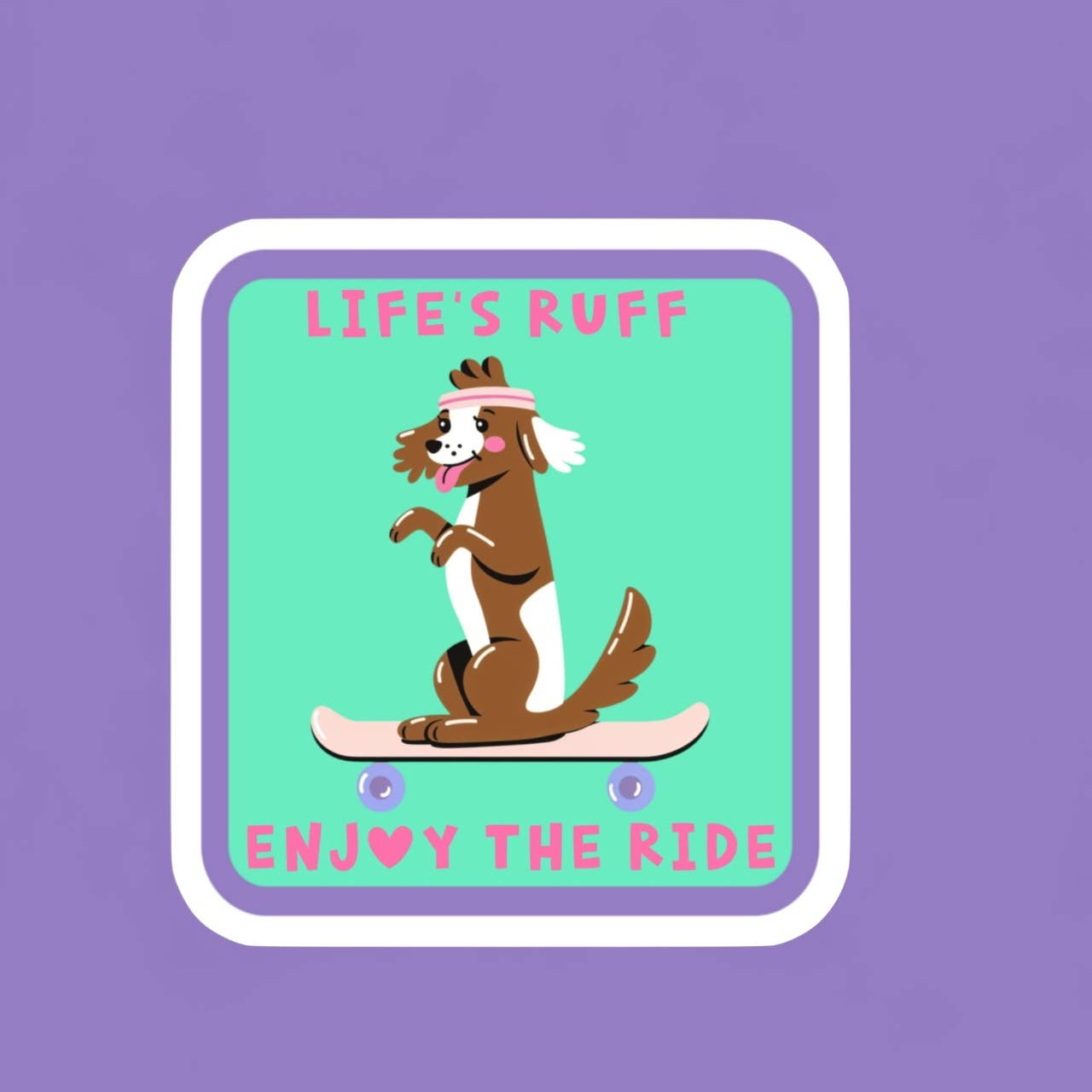 Life’s Ruff Enjoy the Ride, Dog Sticker