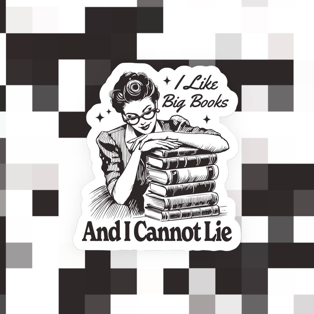 I Like Big Books & I Cannot Lie Sticker