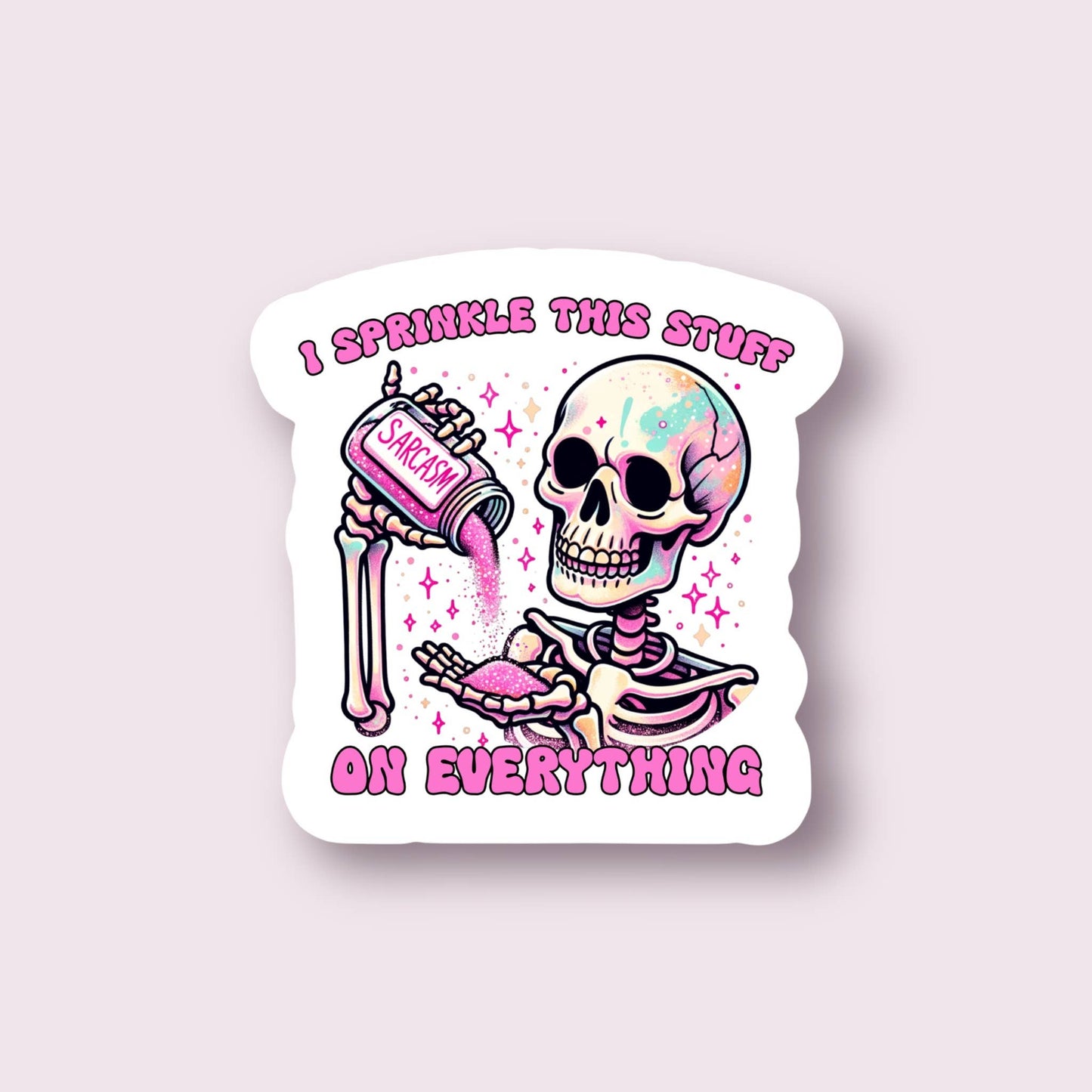 Sprinkle Sarcasm on Everything Sticker