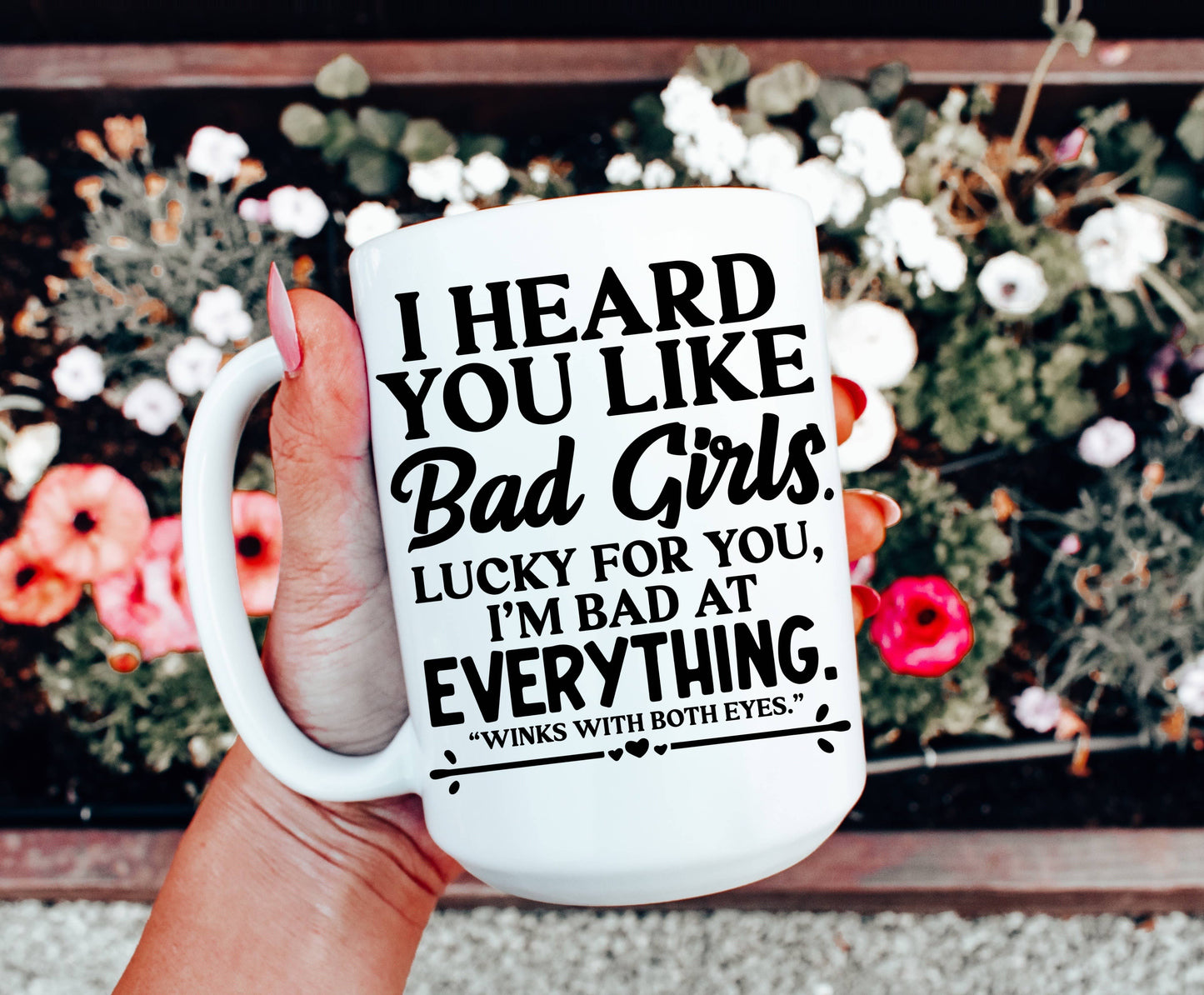 I Heard You Like Bad Girls Funny Coffee Mug