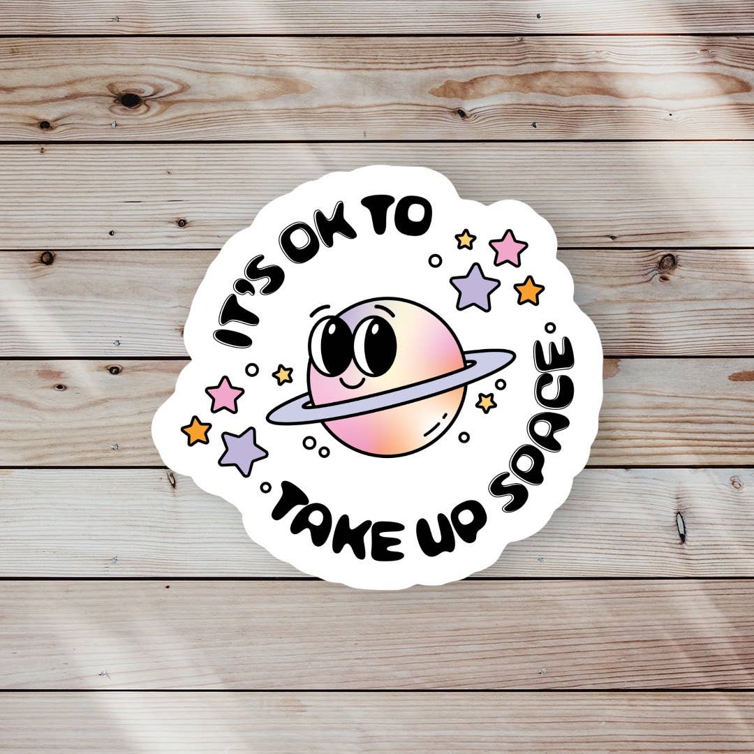 It’s Okay to Take Up Space Sticker