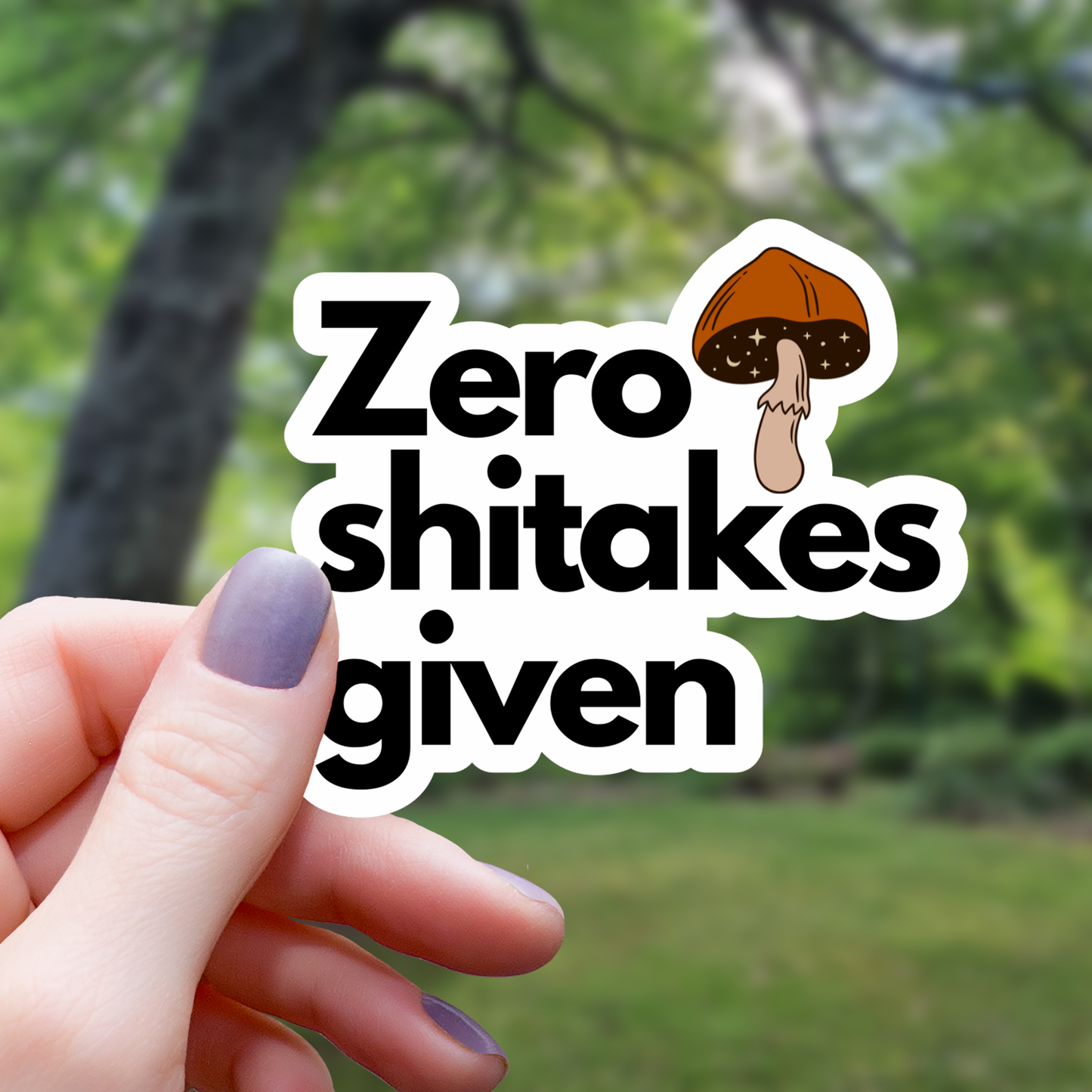 Zero Shitakes Given Mushroom Sticker - 3"