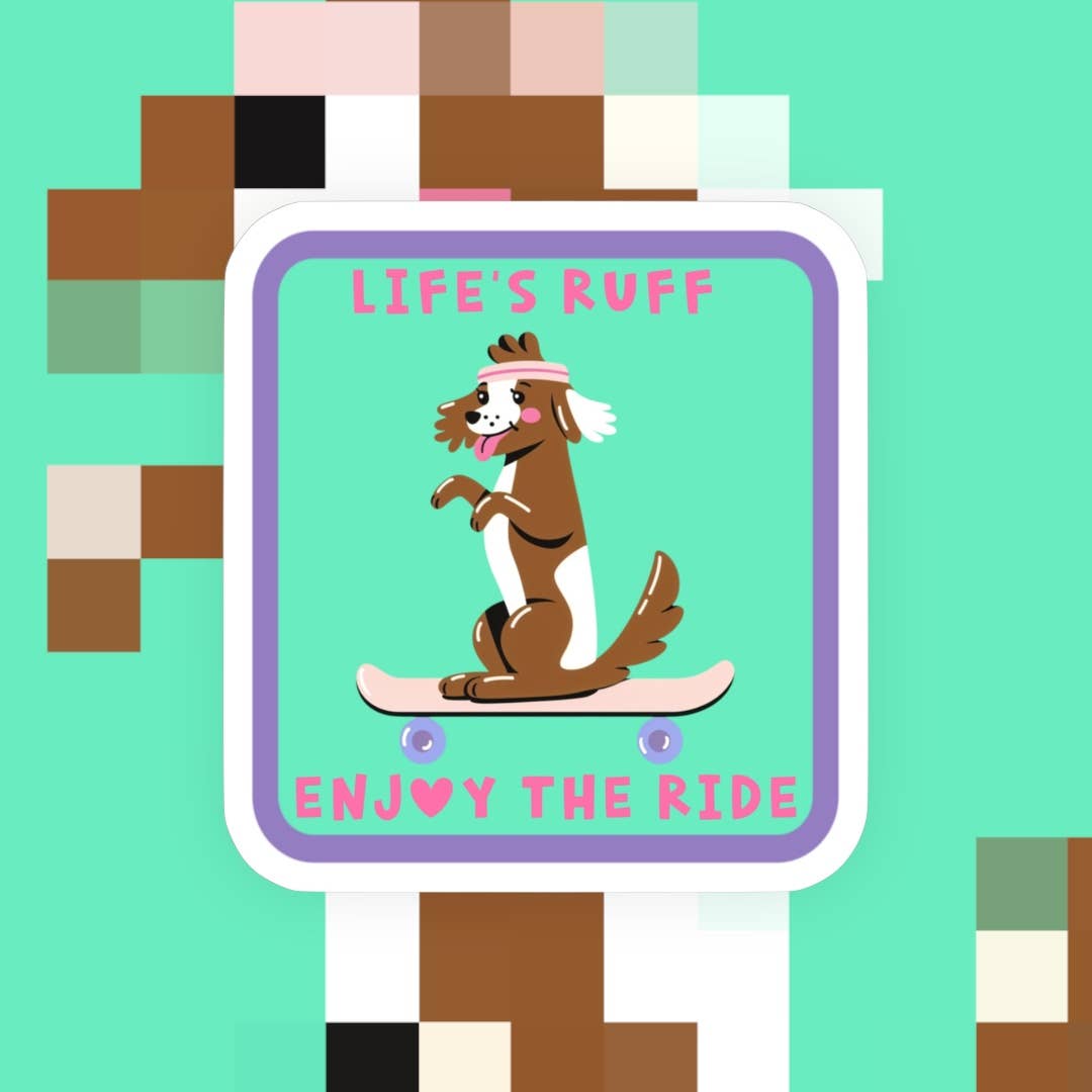 Life’s Ruff Enjoy the Ride, Dog Sticker