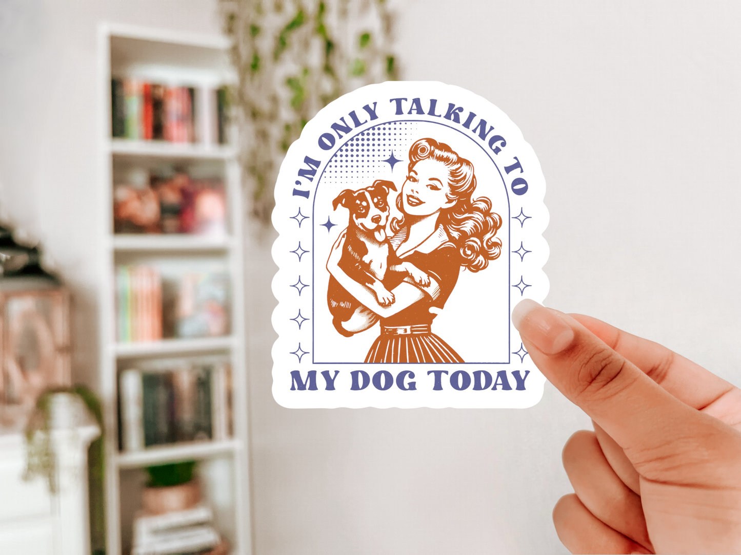 I’m Only Talking to My Dog Today Sticker
