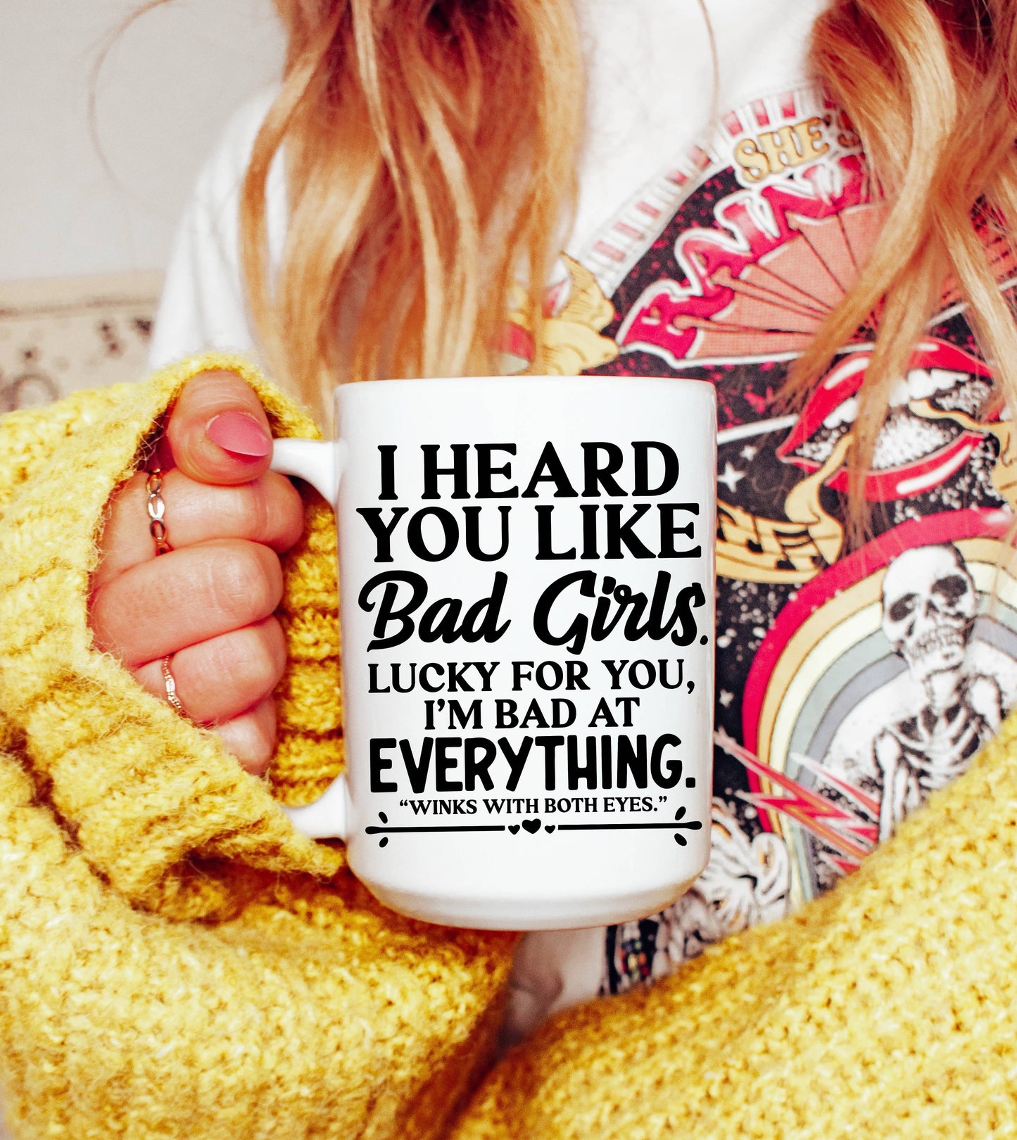 I Heard You Like Bad Girls Funny Coffee Mug: 15 oz