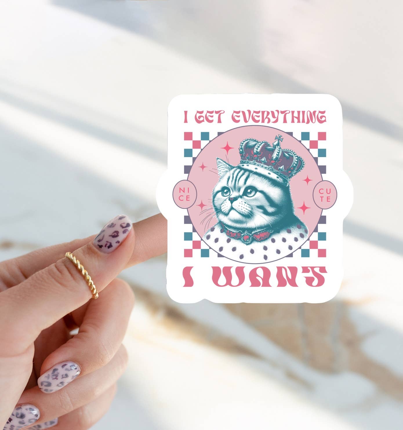 I Get Everything I Want Cat Sticker