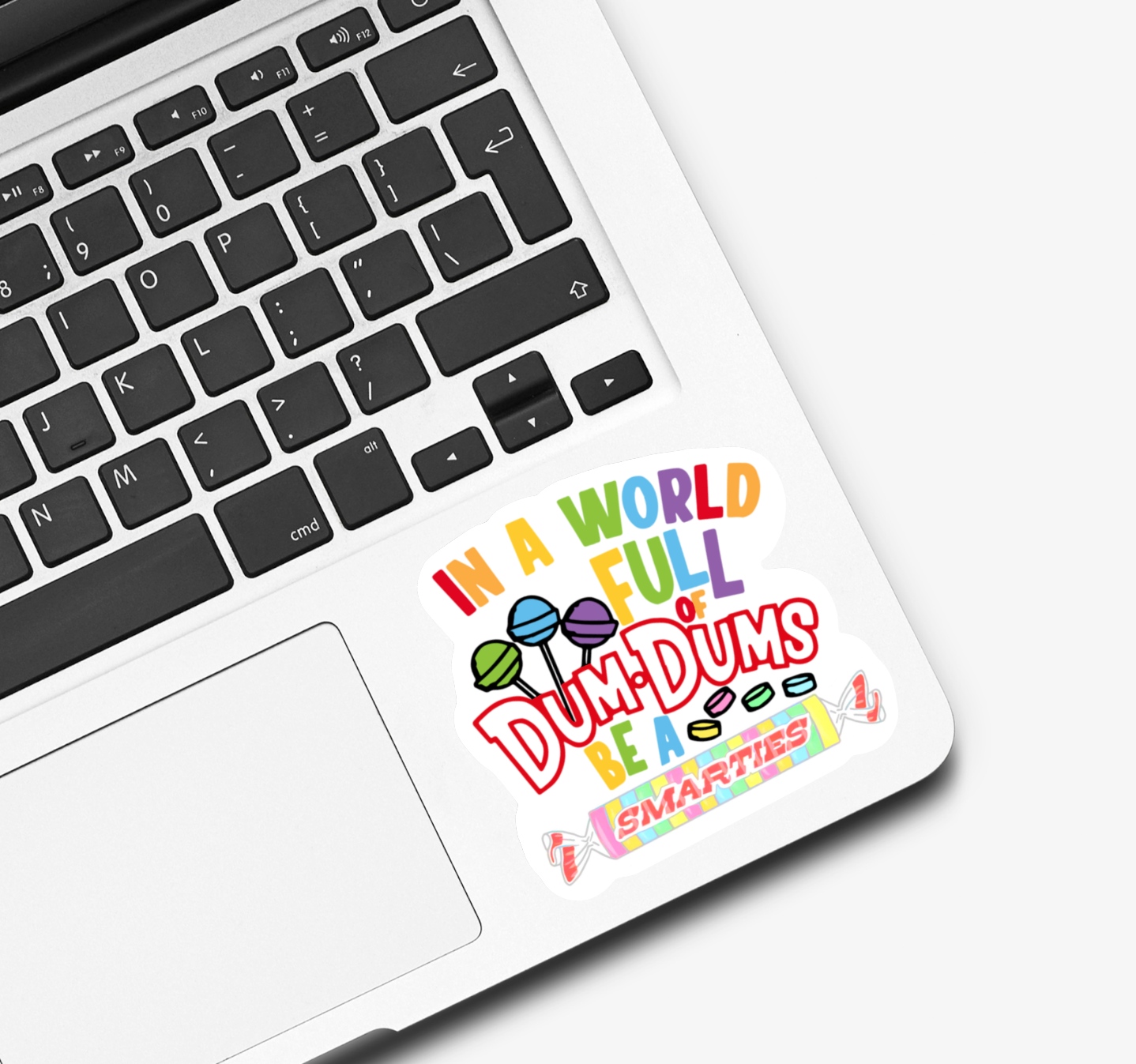In A World Full of DumDums Be A Smarties Sticker: White Background