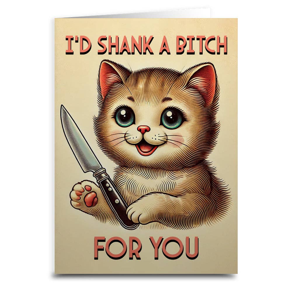 I'd Shank a B-tch for You Greeting Card