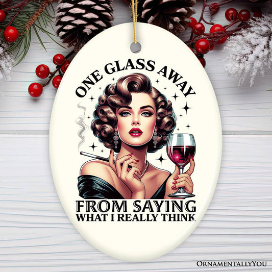 One Glass Away Ornament Sassy Holiday Ornament