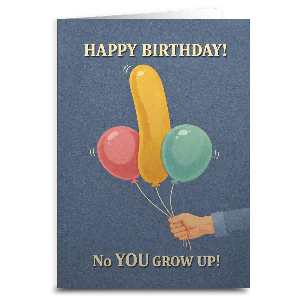 Birthday card with colorful balloons and No You Grow Up! text on a blue background