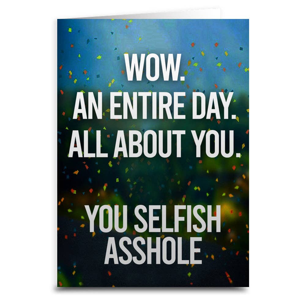 An Entire Day All About You Birthday Greeting Card