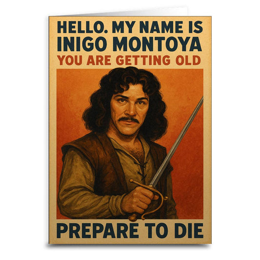 Birthday card with the character Inigo Montoya holding a sword and text 'You are getting old, prepare to die", set against an orange background.