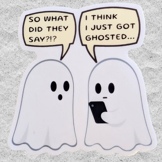 A sticker withe two ghosts looking at a phone and one says 'I think I just got ghosted' on a white background.