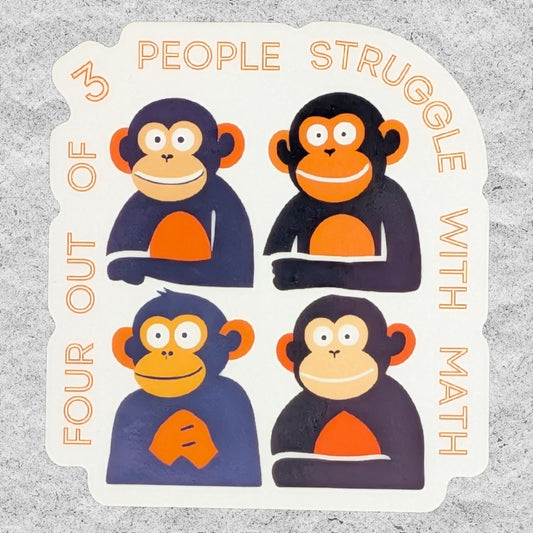 A die-cut sticker featuring four cartoon apes in shades of black and orange, with the text 'FOUR OUT OF 3 PEOPLE STRUGGLE WITH MATH' in orange, shown on a textured gray background.
