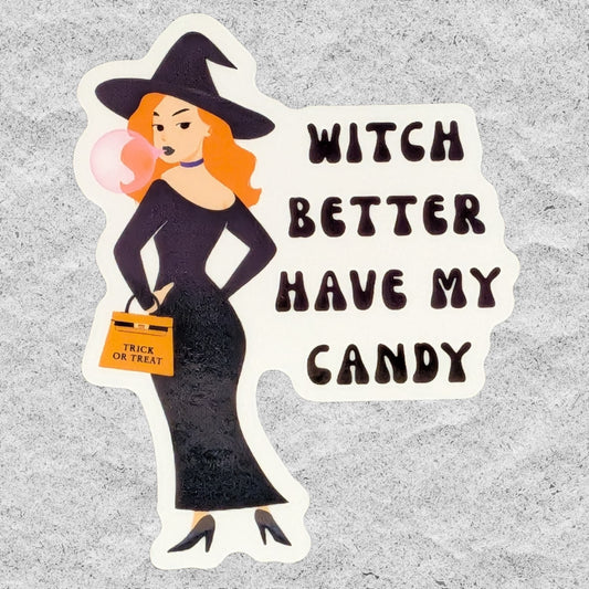 A die-cut sticker with a with blowing a gum bubble and an orange bag with the text 'Witch Better Have MY Candy' on a textured grey background.