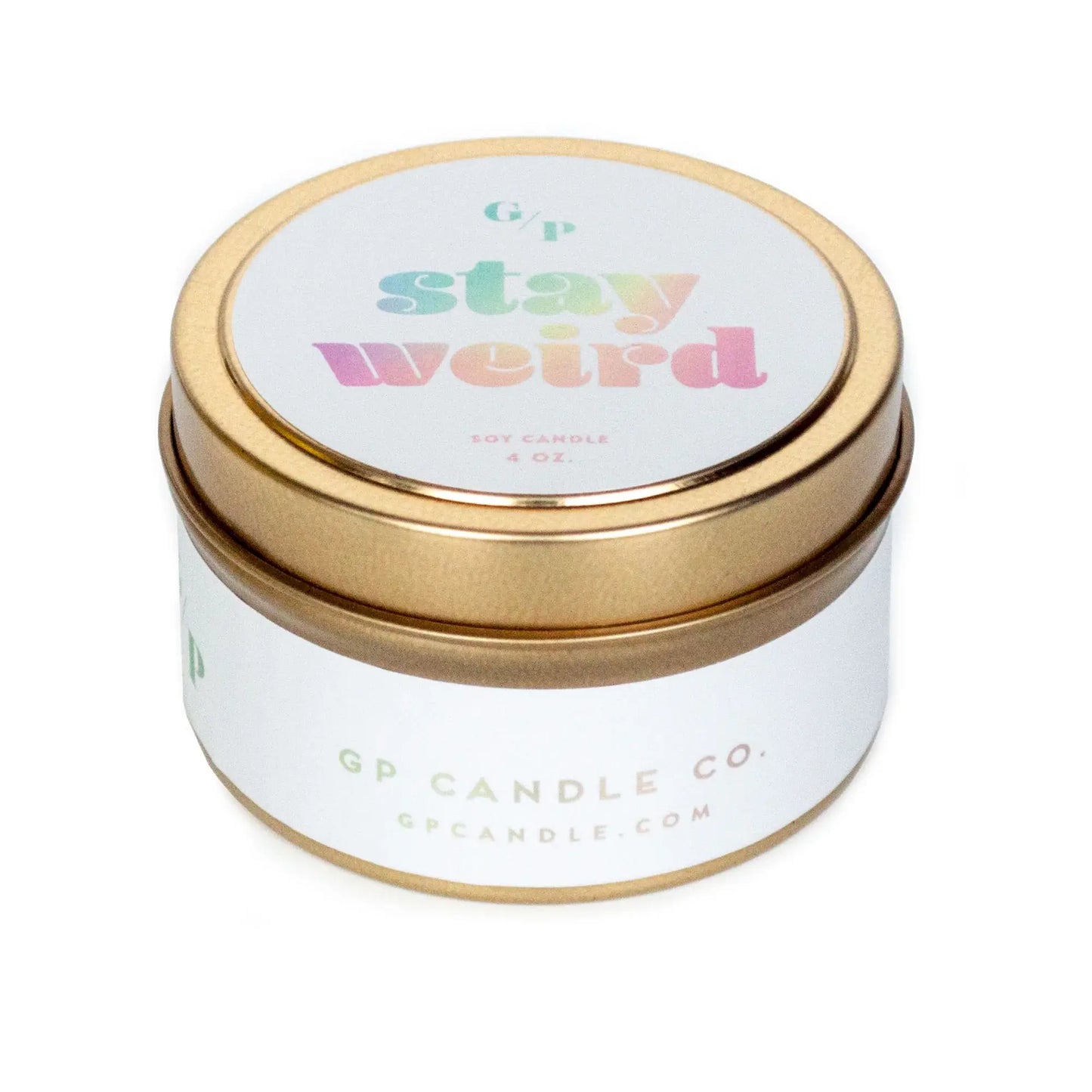 Stay Weird Just Because 4 oz. Candle Tin