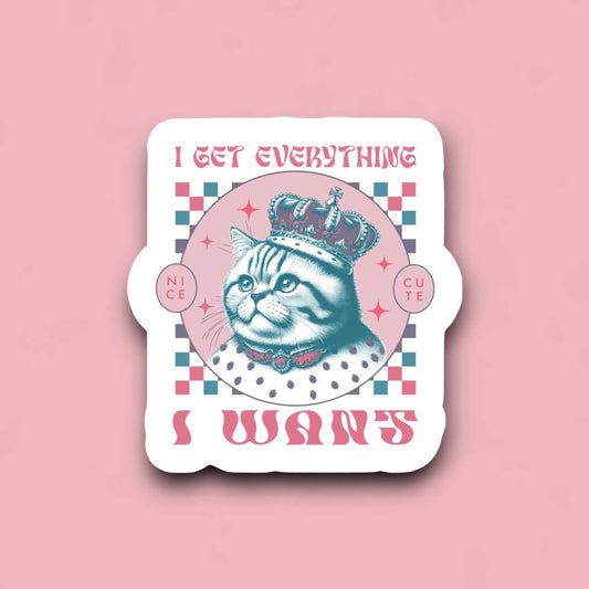 I Get Everything I Want Cat Sticker