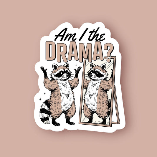 Am I the Drama Raccoon Sticker