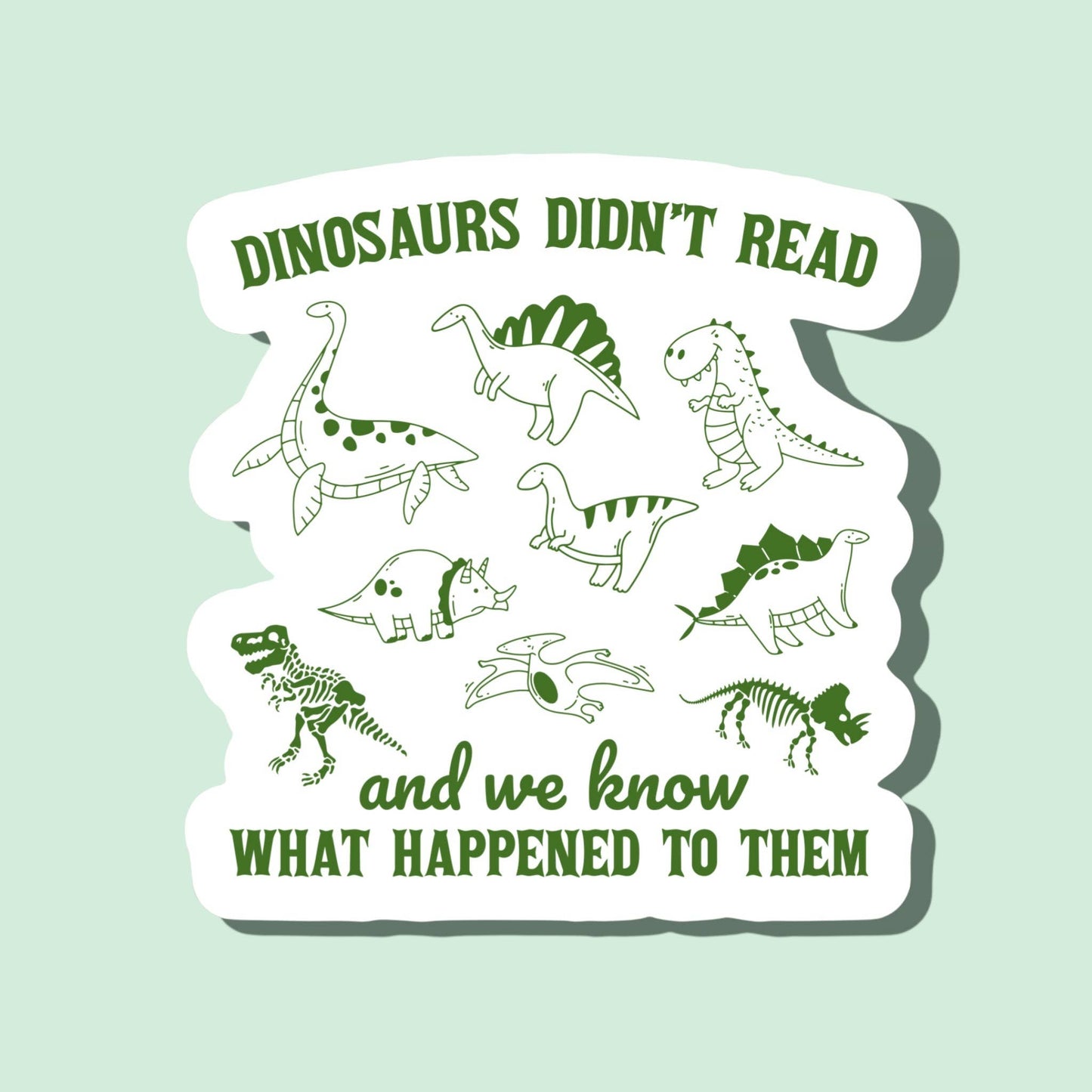 Dinosaurs Didn’t Read Sticker