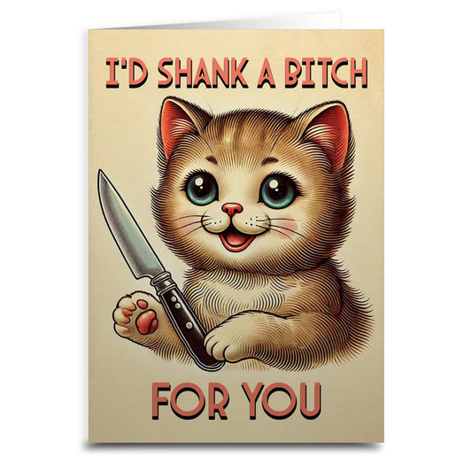 I'd Shank a B-tch for You Greeting Card