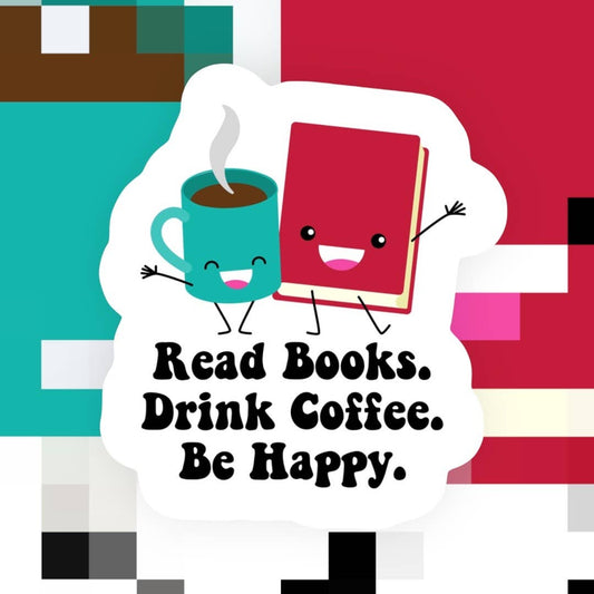 Read Books Drink Coffee Be Happy Sticker
