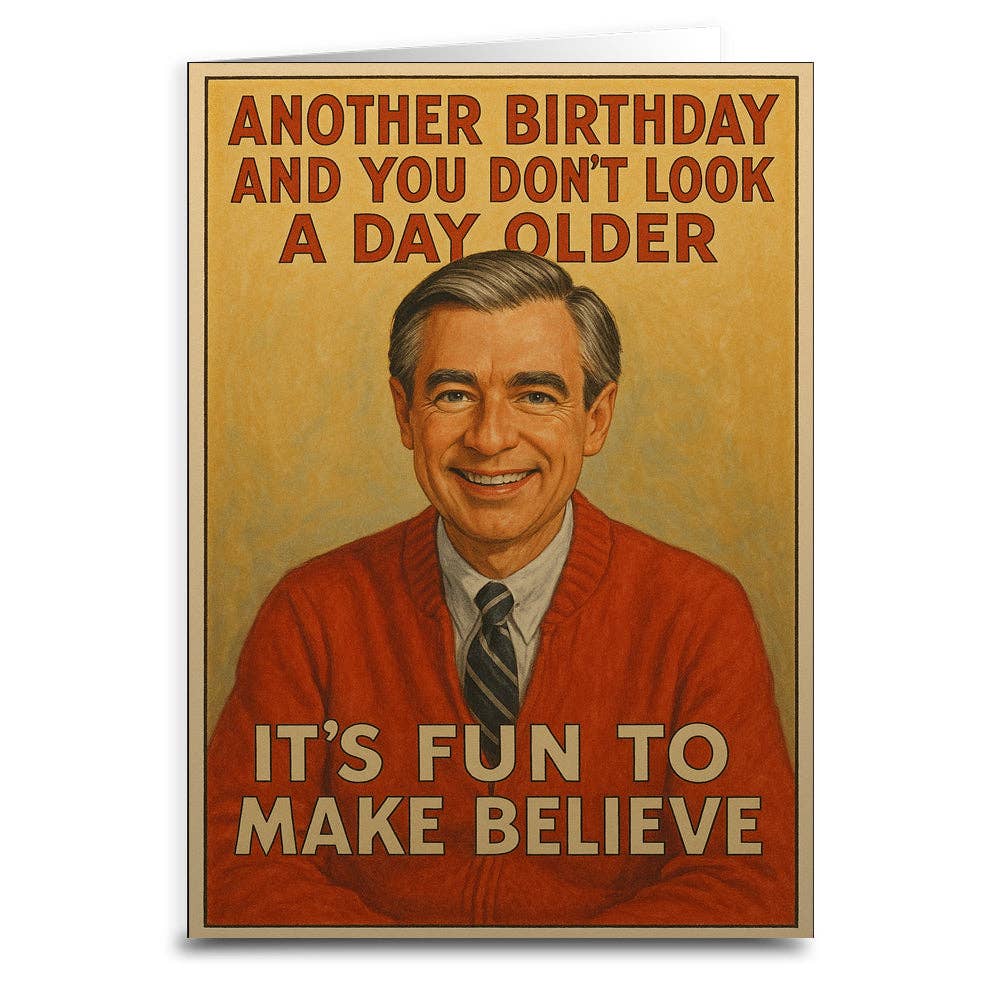 Birthday card with a Mr. Rogers smiling  in a red sweater and tie, featuring text "It's fun to make believe" about birthdays.