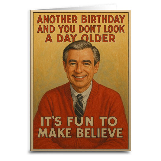 Birthday card with a Mr. Rogers smiling  in a red sweater and tie, featuring text "It's fun to make believe" about birthdays.